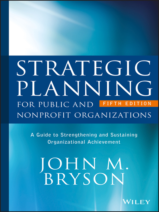 Title details for Strategic Planning for Public and Nonprofit Organizations by John M. Bryson - Available